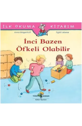 İlk Okuma Kitabım - İnci Bazen Öfkeli Olabilir