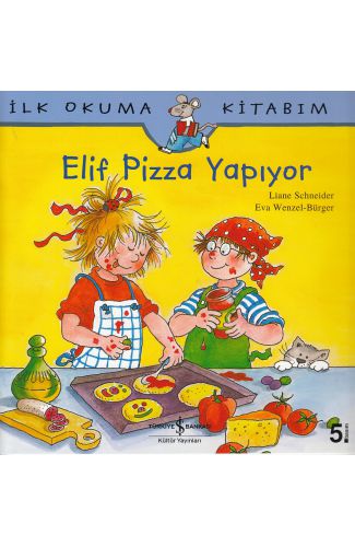 İlk Okuma Kitabım Elif Pizza Yapıyor