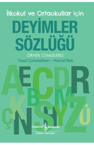 İlkokul ve Ortaokullar İçin Deyimler Sözlüğü - Örnek Cümlelerle