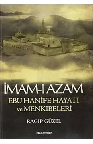 İmam-ı Azam Ebu Hanife Hayatı ve Menkıbeleri