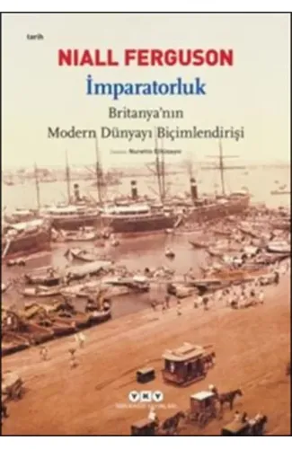 İmparatorluk - Britanya'nın Modern Dünyayı Biçimlendirişi