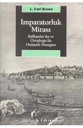 İmparatorluk Mirası Balkanlar’da ve Ortadoğu’da Osmanlı Damgası