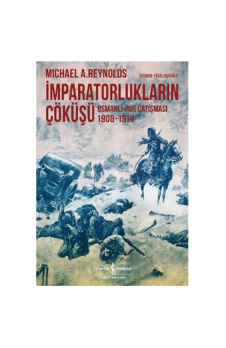 İmparatorlukların Çöküşü / Osmanlı-Rus Çatışması 1908-1918