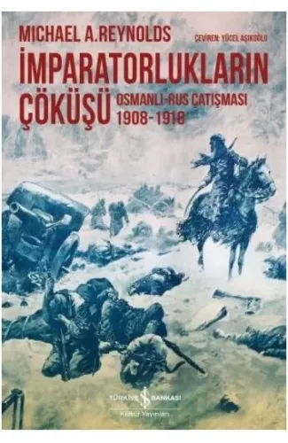 İmparatorlukların Çöküşü / Osmanlı-Rus Çatışması 1908-1918