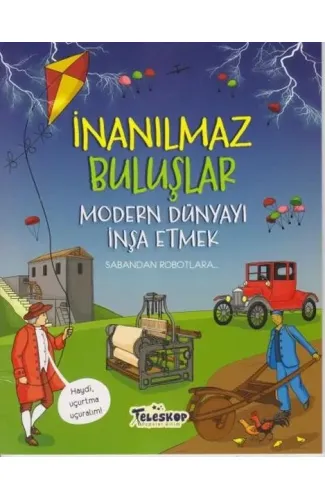 İnanılmaz Buluşlar Modern Dünyayı İnşa Etmek