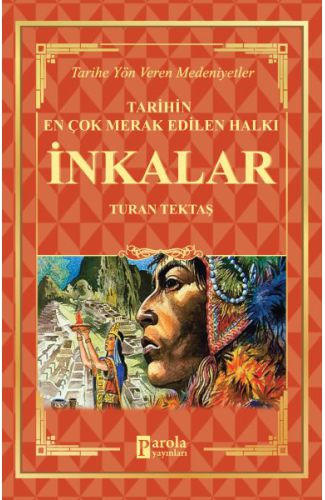 İnkalar - Tarihin En Çok Merak Edilen Halkı