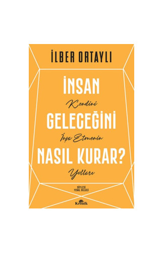 İnsan Geleceğini Nasıl Kurar?