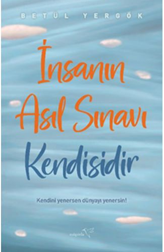 İnsanın Asıl Sınavı Kendisidir