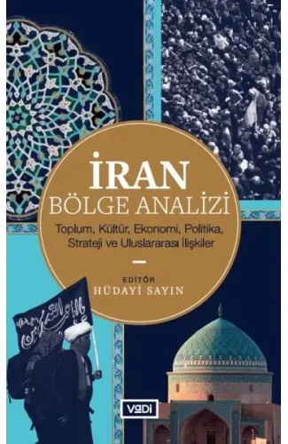 İran Bölge Analizi - Toplum, Kültür, Ekonomi, Politika, Strateji ve Uluslararası İlişkiler