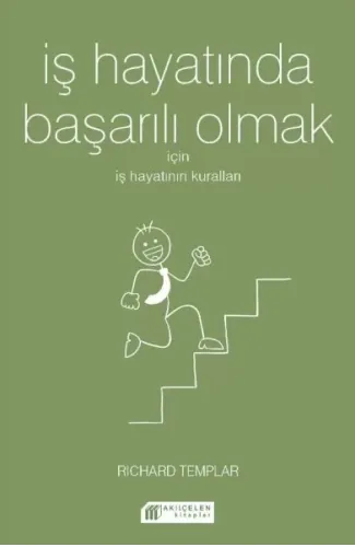 İş Hayatında Başarılı Olmak İçin İş Hayatının Kuralları