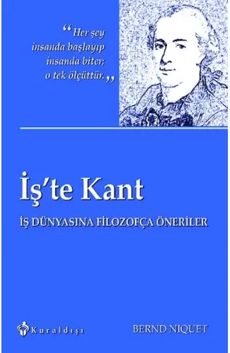 İş'te Kant  İş Dünyasına Filozofça Öneriler