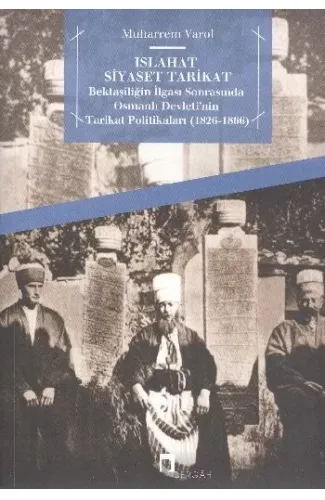 Islahat Siyaset Tarikat  Bektaşiliğin İlgası Sonrasında Osmanlı Devleti'nin Tarikat Politikaları