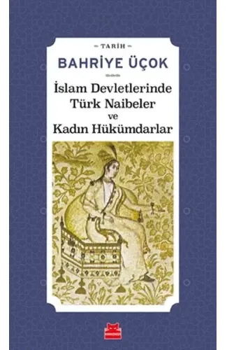 İslam Devletlerinde Türk Naibeler ve Kadın Hükümdarlar