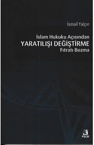 İslam Hukuku Açısından Yaratılışı Değiştirme Fıtratı Bozma