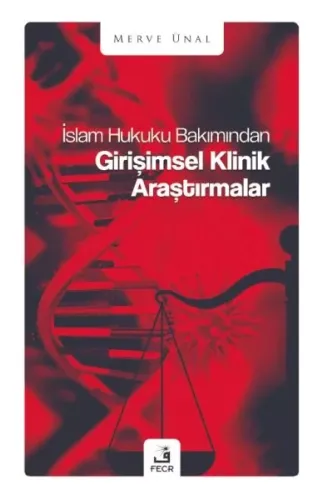 İslam Hukuku Bakımından Girişimsel Klinik Araştırmalar