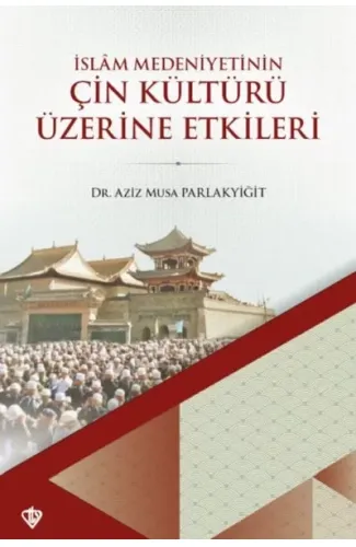 İslam Medeniyetinin Çin Kültürü Üzerine Etkileri