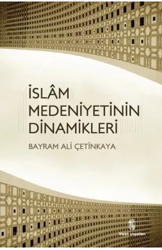 İslam Medeniyetinin Dinamikleri