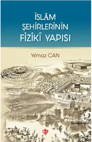 İslam Şehirlerinin Fiziki Yapısı