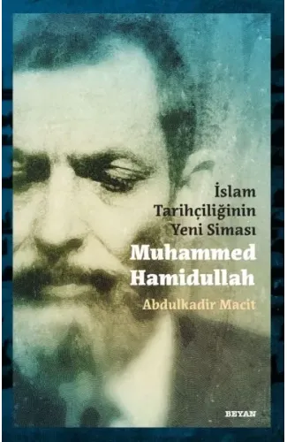 İslam Tarihçiliğinin Yeni Siması Muhammed Hamidullah