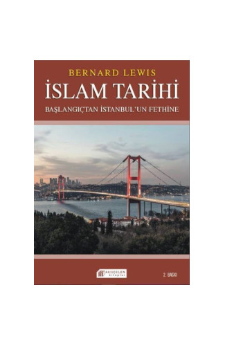 İslam Tarihi: Başlangıçtan İstanbul`un Fethine - Politika ve Savaşlar