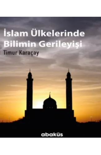 İslam Ülkelerinde Bilimin Gerileyişi