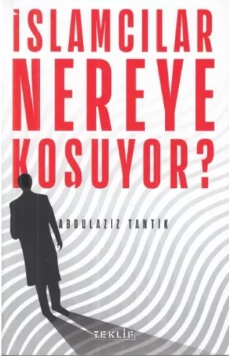 İslamcılar Nereye Koşuyor?