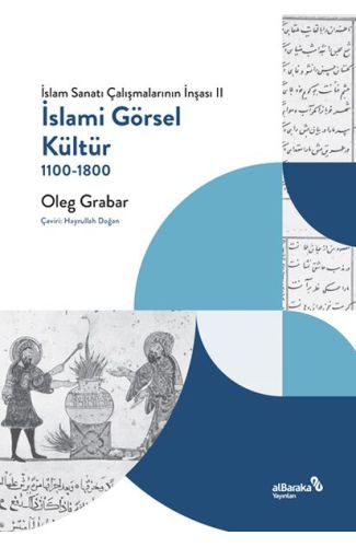 İslami Görsel Kültür, 1100-1800 (İslam Sanatı Çalışmalarının İnşası II)