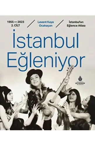 İstanbul Eğleniyor 1955 - 2023 (2. Cilt)