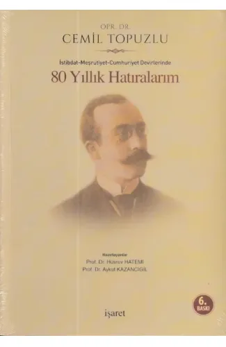 İstibdat - Meşrutiyet - Cumhuriyet Devirlerinde 80 Yıllık Hatıralarım