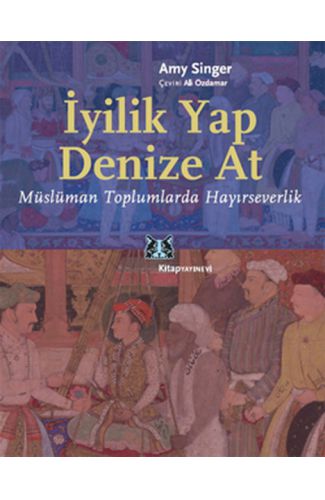 İyilik Yap Denize At  Müslüman Toplumlarda Hayırseverlik