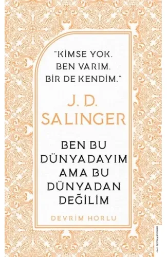 J. D. Salinger - Ben Bu Dünyadayım Ama Bu Dünyadan Değilim