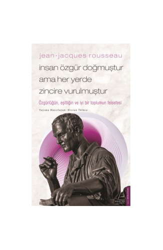 Jean-Jacques Rousseau-İnsan Özgür Doğmuştur Ama Her Yerde Zincire Vurulmuştur