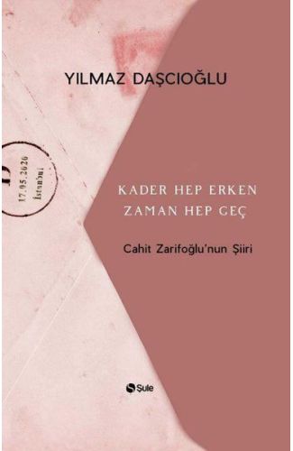 Kader Hep Erken Zaman Hep Geç - Cahit Zarifoğlunun Şiiri