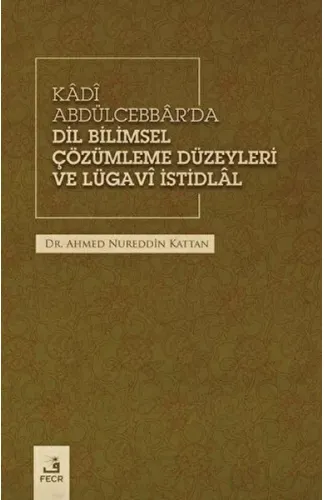 Kadi Abdülcebbar'da Dil Bilimsel Çözümleme Düzeyleri ve Lügavi İstidlal