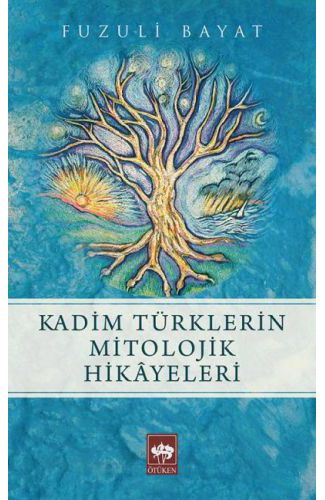 Kadim Türklerin Mitolojik Hikayeleri