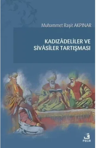 Kadızadeliler ve Sivasiler Tartışması