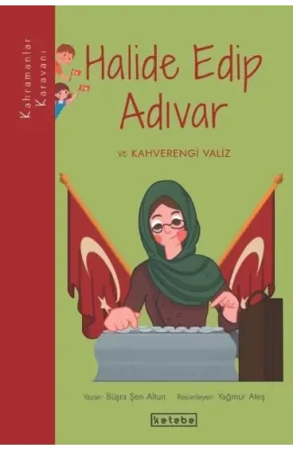 Kahramanlar Karavanı - Halide Edip Adıvar ve Kahverengi Valiz