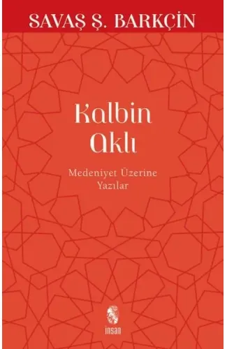 Kalbin Aklı Medeniyet Üzerine Yazılar