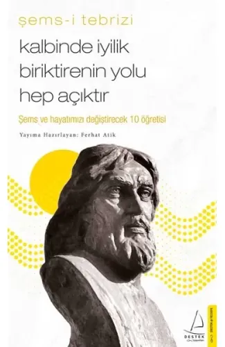 Kalbinde İyilik Biriktirenin Yolu Hep Açıktır - Şems ve Hayatınızı Değiştirecek 10 Öğretisi