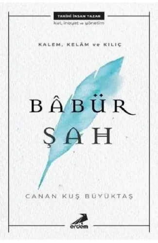 Kalem, Kelam ve Kılıç - Babür Şah