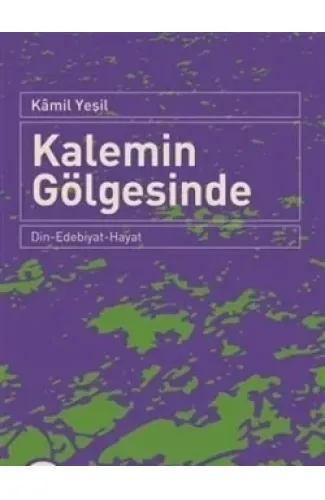 Kalemin Gölgesinde  Din-Edebiyat-Hayat