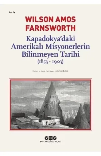 Kapadokya’daki Amerikalı Misyonerlerin Bilinmeyen Tarihi 1853-1903