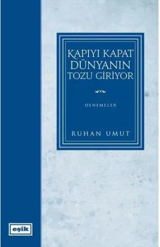 Kapıyı Kapat Dünyanın Tozu Giriyor