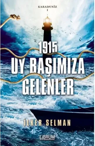 Karadeniz 1-1915 - Uy Başımıza Gelenler