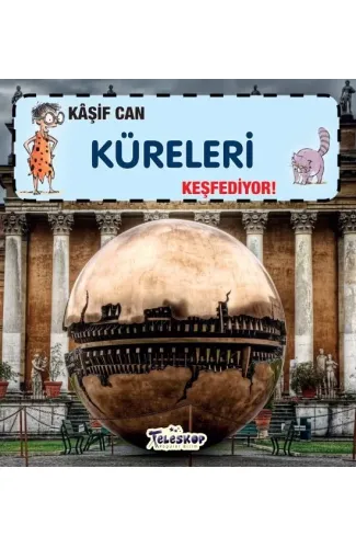 Kaşif Can Küreleri Keşfediyor!