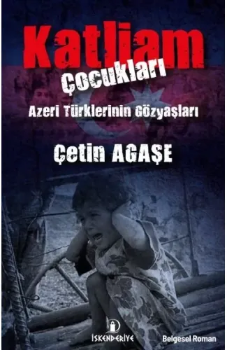 Katliam Çocukları - Azeri Türklerinin Gözyaşları