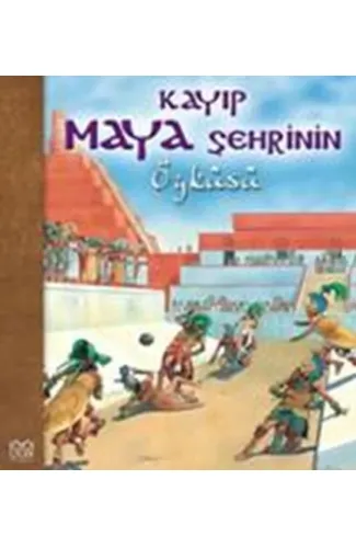 Kayıp Maya Şehrinin Öyküsü