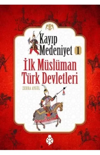 Kayıp Medeniyet - 1- İlk Müslüman Türk Devletleri