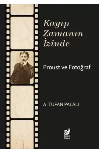 Kayıp Zamanın İzinde Proust ve Fotoğraf