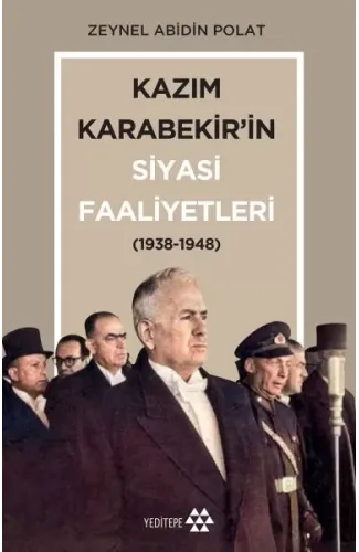 Kazım Karabekir’in Siyasi Faaliyetleri 1938-1948